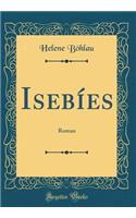 Isebíes: Roman (Classic Reprint)