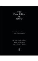 The Three Pillars of Liberty: Political Rights and Freedoms in the United Kingdom (The Democratic Audit of the United Kingdom)