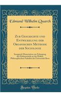 Zur Geschichte und Entwickelung der Organischen Methode der Sociologie: Inaugural-Dissertation zur Erlangung der Doktorwürde an der Hohen Philosophischen Fakultät der Universität Bern (Classic Reprint)