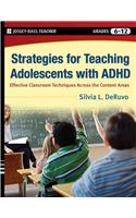 Strategies for Teaching Adolescents with ADHD: Effective Classroom Techniques Across the Content Areas, Grades 6-12