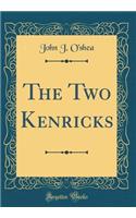 The Two Kenricks (Classic Reprint)