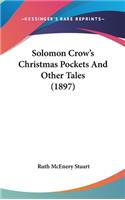 Solomon Crow's Christmas Pockets And Other Tales (1897)