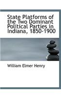 State Platforms of the Two Dominant Political Parties in Indiana, 1850-1900: (English)