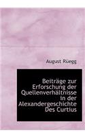 Beitracge Zur Erforschung Der Quellenverhacltnisse in Der Alexandergeschichte Des Curtius