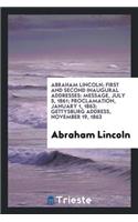 Abraham Lincoln; First and Second Inaugural Addresses: Message, July 5, 1861; Proclamation, January 1, 1863; Gettysburg Address, November 19, 1863