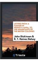 Letters from a Farmer in Pennsylvania, to the Inhabitants of the British Colonies