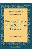 Poems, Chiefly in the Scottish Dialect (Classic Reprint)