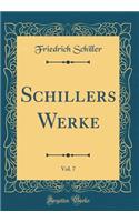 Schillers Werke, Vol. 7 (Classic Reprint)