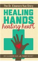 Healing Hands Healing Heart: The Dr. Eleanore Kue Story