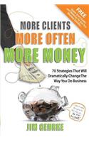 More Clients... More Often... More Money