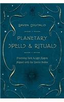 Planetary Spells & Rituals: Practicing Dark & Light Magick Aligned with the Cosmic Bodies