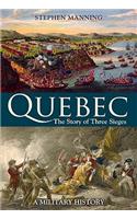 Quebec: The Story of Three Sieges