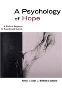 Psychology of Hope: A Biblical Response to Tragedy and Suicide (Revised, Expanded)