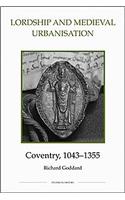 Lordship and Medieval Urbanisation: Coventry, 1043-1355