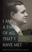 I Am a Part of All That I Have: The Memoirs of Burke Nicholson of Balvenie