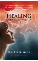 Healing Deep Hurt Within Healing Deep Hurt Within - The Transformational Journey of a Young Patient Using Regression Therapy
