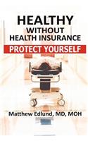 Healthy Without Health Insurance