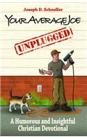 Your Average Joe Unplugged: A Humorous and Insightful Christian Devotional