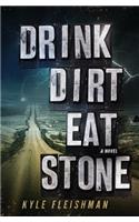 Drink Dirt Eat Stone