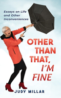 Other Than That, I'm Fine