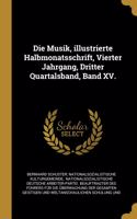Die Musik, illustrierte Halbmonatsschrift, Vierter Jahrgang, Dritter Quartalsband, Band XV.