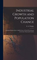 Industrial Growth and Population Change; a Regional Study of the Coalfield Areas of North-west Europe in the Later Nineteenth Century