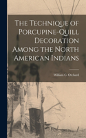 Technique of Porcupine-Quill Decoration Among the North American Indians
