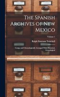 The Spanish Archives of New Mexico; Comp. and Chronologically Arranged With Historical, Genealogical; Volume 1