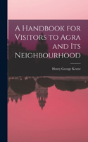 Handbook for Visitors to Agra and Its Neighbourhood