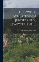 Zwölf Schlafenden Jungfrauen, zweyter Theil.