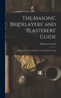 Masons', Bricklayers' and Plasterers' Guide