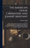 The American House Carpenters' and Joiners' Assistant