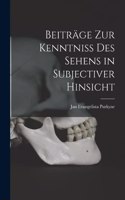 Beiträge zur Kenntniss des Sehens in subjectiver Hinsicht