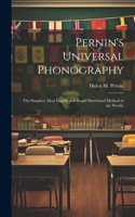 Pernin's Universal Phonography; the Simplest, Most Legible and Rapid Shorthand Method in the World,