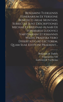 Beniamini Tudelensis Itinerarium Ex Versione Benedicti Ariae Montani, Subiectae Sunt Descriptiones Mechae Et Medinae-alnabi Ex Itinerariis Ludovici Vartomanni Et Iohannis Wildii, Praefixa Vero Dissertatio Ad Lectorem, Quam Suae Editioni Praemisit..