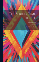 The Spring-Time of Life