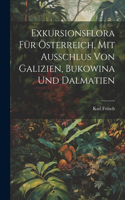 Exkursionsflora für Österreich, mit Ausschlus von Galizien, Bukowina und Dalmatien