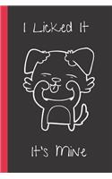 I Licked It. it's mine: A Funny Lined Notebook. Blank Novelty journal, perfect as a Gift (& Better than a card) for your Amazing partner! Lined Notebook