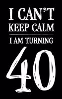 I Can't Keep Calm I Am Turning 40