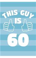 Notebook for 60 Year Old Man - This Guy Is 60 Years Old - Mens Journal - 60th Birthday Gift For Men: Medium College-Ruled Journey Diary, 110 page, Lined, 6x9 (15.2 x 22.9 cm)