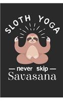 Sloth Yoga Never Skip Savasana: Yoga Lover Journal 120 Pages