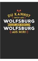 Du Kannst Mich Aus Wolfsburg Holen Aber Niemals Wolfsburg Aus Mir!: Notizbuch A5 gepunktet (dotgrid) 120 Seiten, Notizheft / Tagebuch / Reise Journal, perfektes Geschenk für alle dessen Heimatstadt Wolfsburg ist