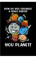 How Do You Organize A Space Party? You Planet!