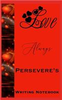 Love Always Perseveres Writing Notebook