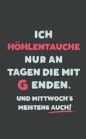 Ich Höhlentauche: nur an Tagen die mit G enden - Notizbuch - tolles Geschenk für Notizen, Scribbeln und Erinnerungen - liniert mit 100 Seiten