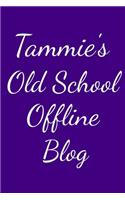 Tammie's Old School Offline Blog
