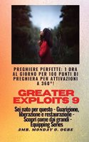 Greater Exploits - 9 - Preghiere perfette: 1 ora al giorno per 100 punti di preghiera con attivazioni a 360°! per exploit in sé, famiglia, chiesa, comunità e nazione - Sei nato per questo - G