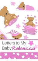 Letters to My Baby Rebecca: Personalized Journal for New Mommies with Baby Girl Name