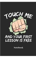 Touch Me and Your First Lesson Is Free Notebook