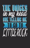 The Voices In My Head Are Telling Me To Go To Little Rock: Little Rock Notebook Little Rock Vacation Journal Handlettering Diary I Logbook 110 Journal Paper Pages Little Rock Buch 6 x 9